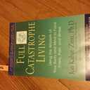 Full Catastrophe Living: Using the Wisdom of Your Body and Mind to Face Stress, Pain, and Illness