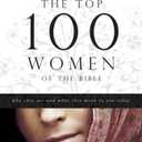 The Top 100 Women of The Bible