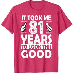 It Took me 81 Years to Look This Good Funny 81 Years Old T-Shirt, L