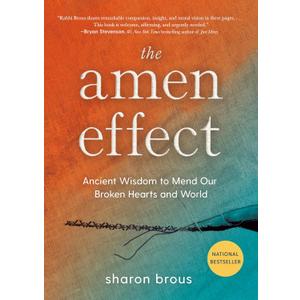 The Amen Effect: Ancient Wisdom to Mend Our Broken Hearts and World