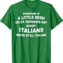 Everyone Is A Little Irish On St. Patrick's Day Except Itali T-Shirt