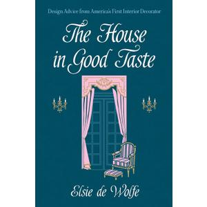 The House in Good Taste: Design Advice from America's First Interior Decorator (Dover Architecture)