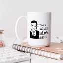 J.Ehonace 15 oz Thats What She Said Mug - Funny Double-Sided Coffee Cup, Perfect Cup Gift for Fans, White Ceramic Mug with Humorous Quote