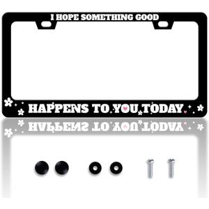 I Hope Something Good Happens To You Today License Plate Frame Funny License Plate Holder Personalise Stainless Steel Funny Design Compatible With Standard License Plate Frames For Usa Canada 6 X 12In