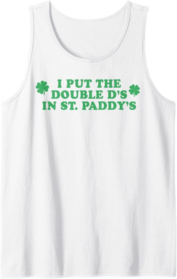 I Put The Double D's In St Paddy's Day Funny St Patricks Day Tank Top, Medium