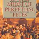 In the Midst of Perpetual Fetes: The Making of American Nationalism, 1776-1820 (Published by the Omohundro Institute of Early American History and Culture and the University of North Carolina Press) (Paperback)
