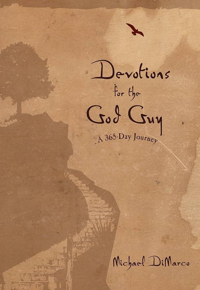 Michael DiMarco
Devotions for the God Guy: A 365-Day Journey