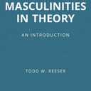 Masculinities in Theory: An Introduction