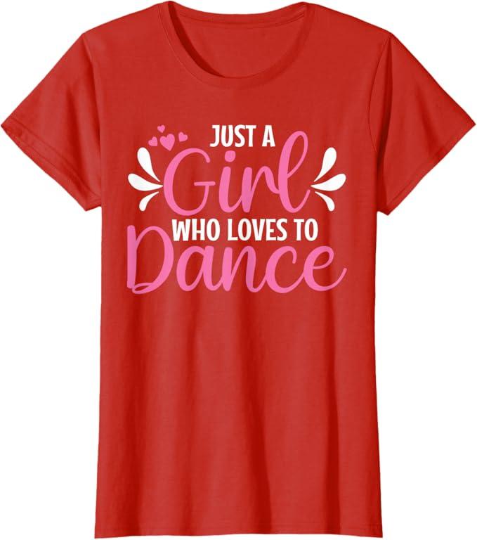 Just A Girl Who Loves to Dance for Dancing Dancer T-Shirt, Size M
