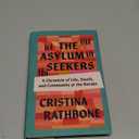 The Asylum Seekers: A Chronicle of Life, Death, and Community at the Border, Hardcover