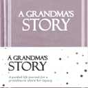 Grandma's Life Story Journal (Hardcover): A Meaningful Keepsake for Grandma to Share Her Journey & Memories, Book Includes 250+ Prompt Questions, Sentimental Gift for Mother's Day, Birthday, Christmas