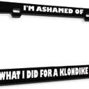 Metal License Plate Frame Ashamed What I Did for Klondike Bar Humor Funny Metal Car Accessories Black 2 Holes 1 Frame