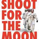 Shoot for the Moon: The Space Race and the Extraordinary Voyage of Apollo 11