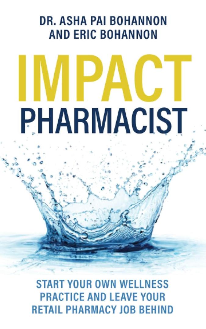 IMPACT Pharmacist: Start Your Own Wellness Practice and Leave Your Retail Pharmacy Job Behind!, Paperback