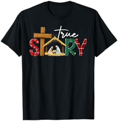 True Story Nativity Christmas Jesus Xmas Catholic Christian T-Shirt Size S