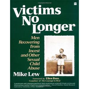 Victims No Longer: Men Recovering from Incest and Other Sexual Child Abuse