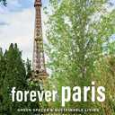 Forever Paris: Green Spaces & Sustainable Living in the City of Light