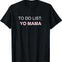 To Do List Yo Mama Adult Humor Funny Sex Joke Gag Gift T-Shirt M