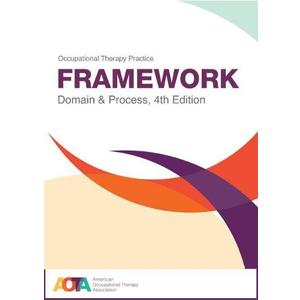 Occupational Therapy Practice Framework: Domain and Process, 4th Edition