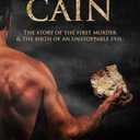 Cain: The Story of the First Murder & the Birth of an Unstoppable Evil (The Fall of Man, 1)
