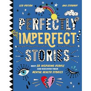 Perfectly Imperfect Stories: Meet 28 inspiring people and discover their mental health stories