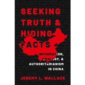 Seeking Truth and Hiding Facts: Information, Ideology, and Authoritarianism in China