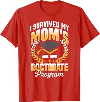 i survived my moms doctorate program graduation T-Shirt (Small, Black)