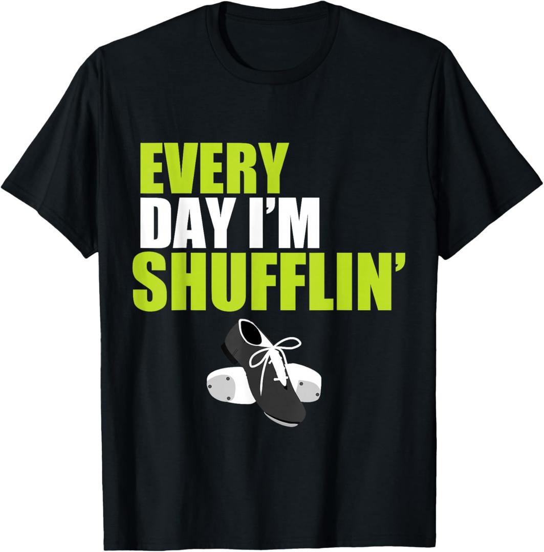 Tap Dance Shirt Every Day I'm Shufflin' T-Shirt, Men, S