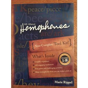 All about Homophones: Your Complete Tool Kit for Teaching Homophones and Homonyms