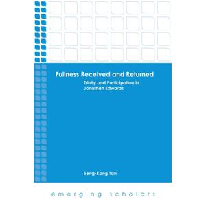 Fullness Received and Returned: Trinity and Participation in Jonathan Edwards (Emerging Scholars)