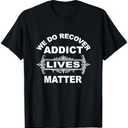 Addict Lives Matter Shirt Narcotics Anonymous NA AA Support T-Shirt, Medium