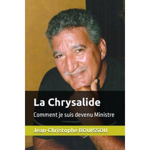 La Chrysalide: Comment je suis devenu Ministre (French Edition)