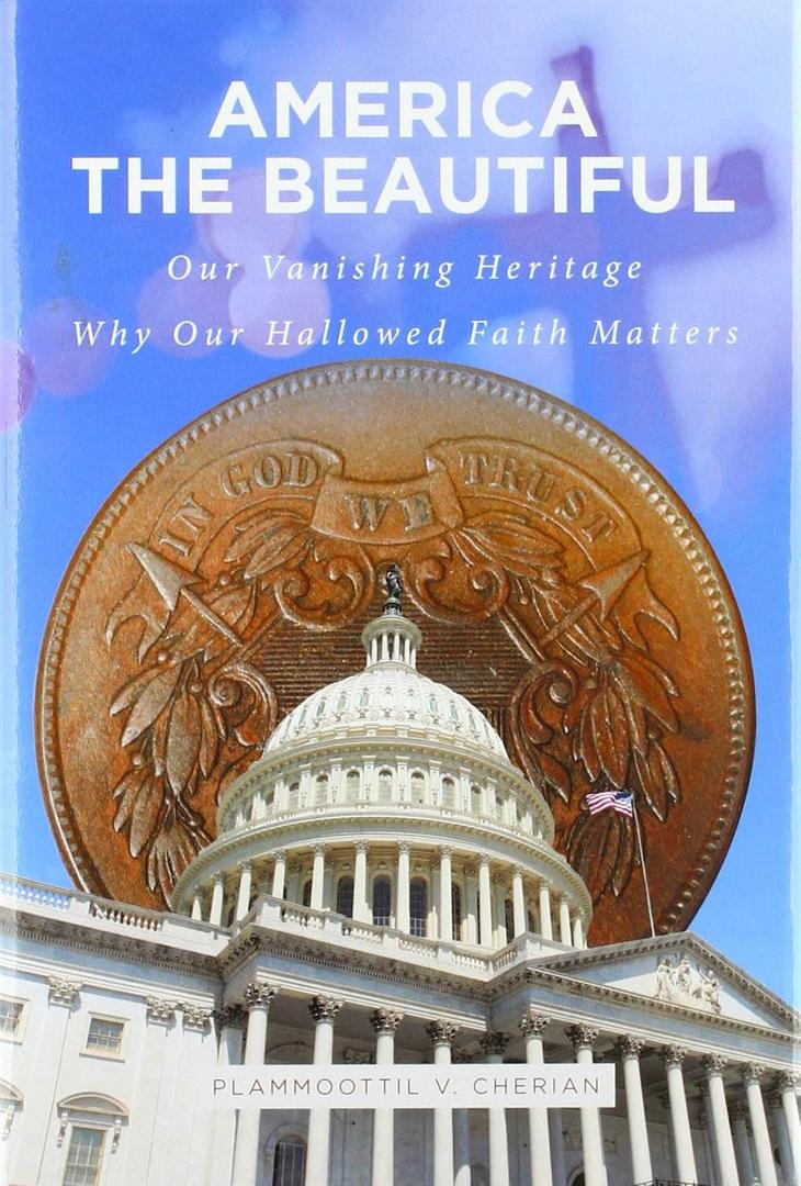 America The Beautiful: Our Vanishing Heritage; Why Our Hallowed Faith Matters