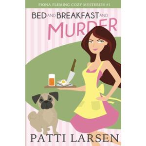 Bed and Breakfast and Murder (Fiona Fleming Cozy Mysteries)