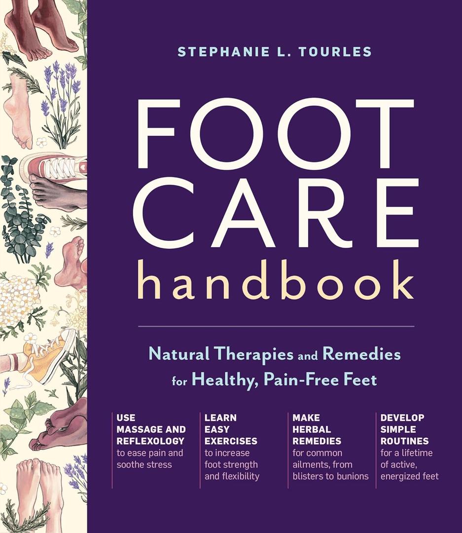 Foot Care Handbook: Natural Therapies and Remedies for Healthy, Pain-Free Feet Foot Care Handbook: Natural Therapies and Remedies for Healthy, Pain-Free Feet