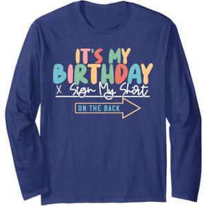 It's My Birthday Sign My Shirt On The Back Funny Long Sleeve T-Shirt, Size S, Navy Blue