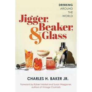 Jigger, Beaker, & Glass: Drinking Around the World