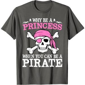 Funny Girl Gifts Why Be A Princess When You Can Be A Pirate T-Shirt (Small, Grey)