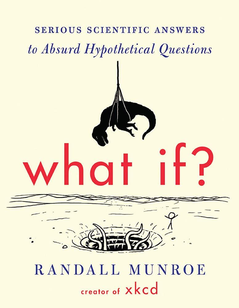 What If?: Serious Scientific Answers to Absurd Hypothetical Questions (International Edition) Paperback