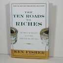 The Ten Roads to Riches: The Ways the Wealthy Got There (And How You Can Too!)