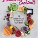 Botanical Cocktails: 50 Garden-to-Glass Beverages for Every Season, Hardco