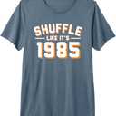 Shuffle Like ITS 1985 T Shirt TShirt, 2XL