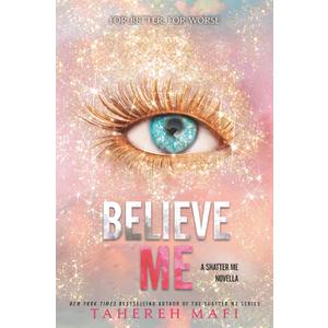 Believe Me (The Shatter Me) Paperback