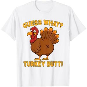 Guess What Turkey Butt Thanksgiving Dinner Turkey Day Funny T-Shirt S