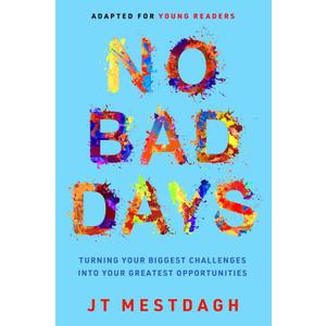 No Bad Days: Turning Your Biggest Challenges into Your Greatest Opportunities (Adapted for Young Readers)