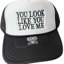 You Look Like You Love Me Snapback Hat 
