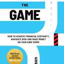 Rigging the Game: How to Achieve Financial Certainty, Navigate Risk and Make Money on Your Own Terms