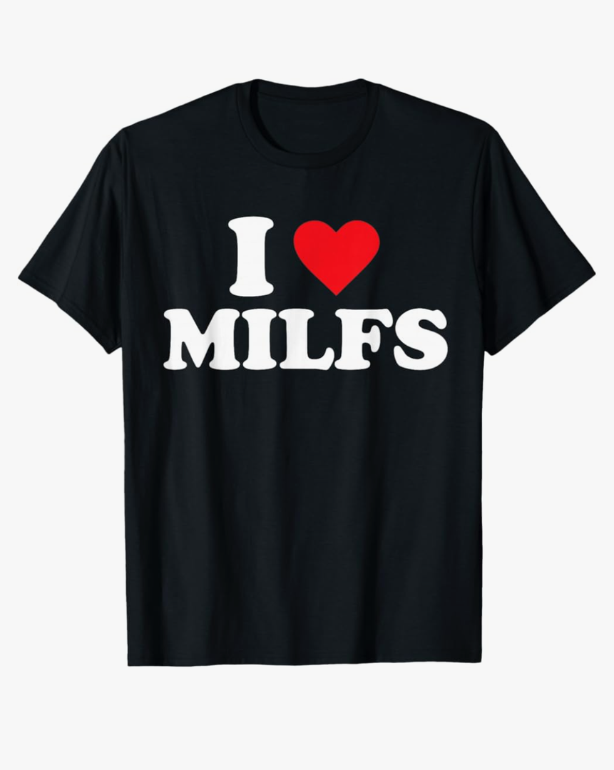I Love Milfs T-Shirt