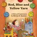 Red, Blue and Yellow Yarn: A Tale of Forgiveness