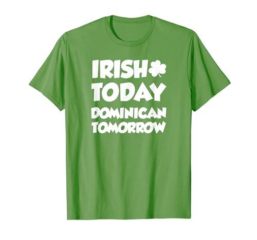 Irish Today Dominican Tomorrow With Shamrock St Patricks Day T-Shirt. L Size